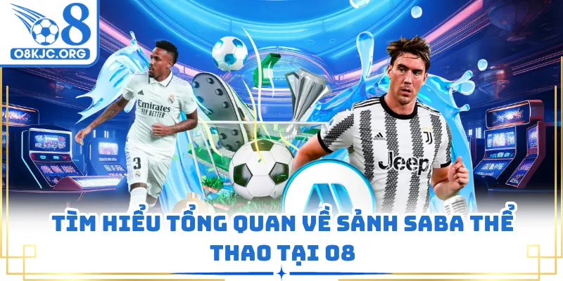 Tìm hiểu tổng quan về sảnh saba thể thao tại O8